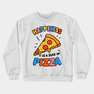 Happiness is a Slice of Pizza Crewneck Sweatshirt